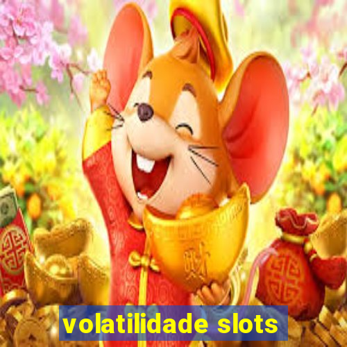 volatilidade slots